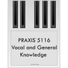 PRAXIS 5116 Vocal and General Knowledge - Paperback