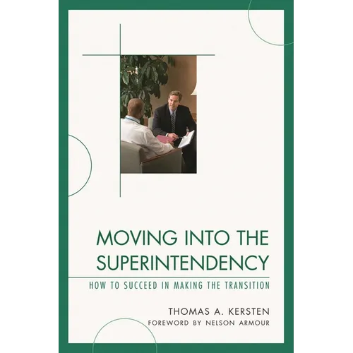 Moving into the Superintendency: How to Succeed in Making the Transition - Paperback