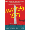 Mayday 1971: A White House at War, a Revolt in the Streets, and the Untold History of America's Biggest Mass Arrest - Paperback