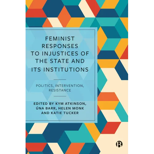 Feminist Responses to Injustices of the State and Its Institutions: Politics, Intervention, Resistance - Paperback