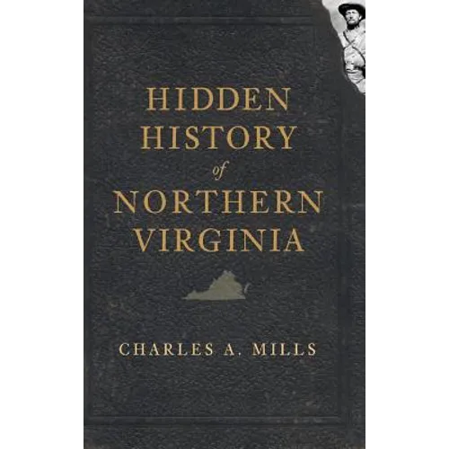 Hidden History of Northern Virginia - Hardcover