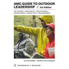 AMC Guide to Outdoor Leadership: Trip Planning * Promoting Dei * Group Dynamics * Decision Making * Leading Youth * Risk Management - Paperback