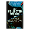 The Collected Works of Harry Harrison (Illustrated Edition): Deathworld, The Stainless Steel Rat, Planet of the Damned, The Misplaced Battleship - Paperback