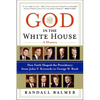 God in the White House: A History: How Faith Shaped the Presidency from John F. Kennedy to George W. Bush - Paperback