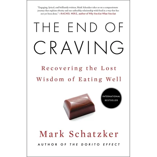 The End of Craving: Recovering the Lost Wisdom of Eating Well - Paperback