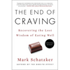 The End of Craving: Recovering the Lost Wisdom of Eating Well - Paperback