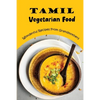 Tamil Vegetarian Food: Wonderful Recipes From Grandmothers - Paperback