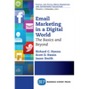 Email Marketing in a Digital World: The Basics and Beyond - Paperback