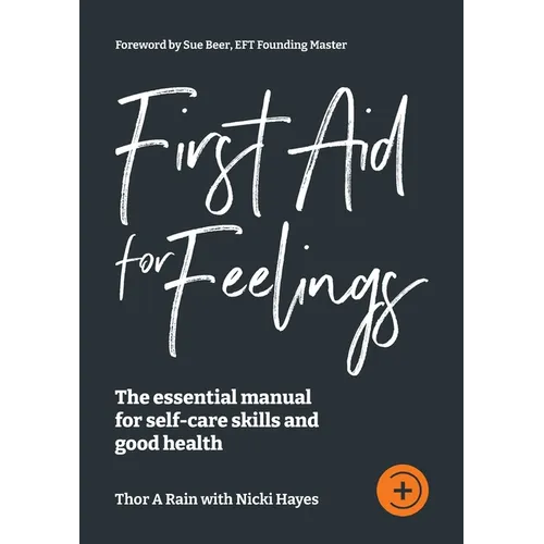 First Aid for Feelings: The essential Manual for self-care skills and good health - Paperback