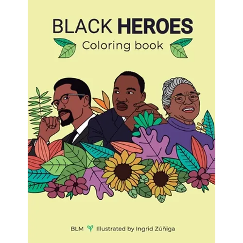 Black Heroes Coloring Book: Color and Learn! For Children and their Parents. - Paperback