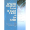 Implementing Evidence-Based Practices for Treatment of Alcohol And Drug Disorders - Paperback