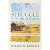 Struggle On the High Plains: An Economic History of Eastern Colorado - Hardcover