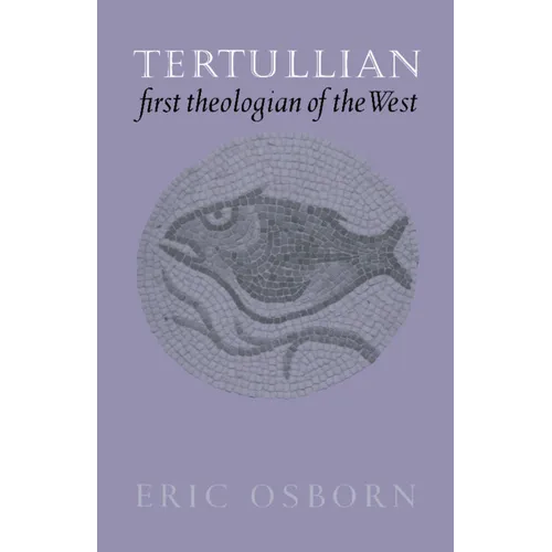 Tertullian, First Theologian of the West - Paperback