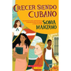 Crecer Siendo Cubano (Coming Up Cuban) - Paperback