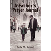 A Father's Prayer Journal: Leading Your Child's Spiritual Journey - Paperback