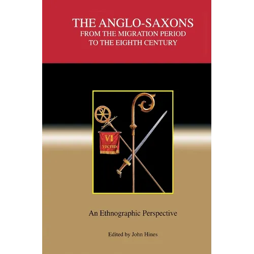 The Anglo-Saxons from the Migration Period to the Eighth Century: An Ethnographic Perspective - Paperback