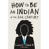 How to Be an Indian in the 21st Century: Continuing the Oral Tradition: Tales of an Iroquois Storyteller - Paperback