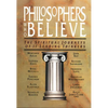 Philosophers Who Believe: The Spiritual Journeys of 11 Leading Thinkers - Paperback