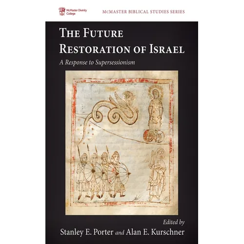 The Future Restoration of Israel: A Response to Supersessionism - Hardcover