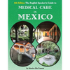 The English Speaker's Guide to Medical Care in Mexico - Paperback