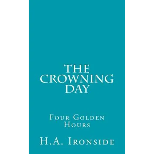 The Crowning Day: Four Golden Hours - Paperback
