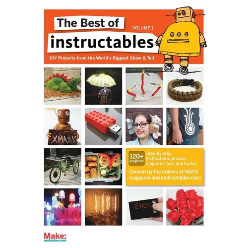 The Best of Instructables Volume I: Do-It-Yourself Projects from the World's Biggest Show & Tell - Paperback
