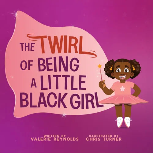 The Twirl of Being a Little Black Girl - Hardcover
