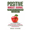 Positive Mindset Journal for Special Education Teachers: A Year of Happy Thoughts, Inspirational Quotes, and Reflections for a More Rewarding Special - Paperback