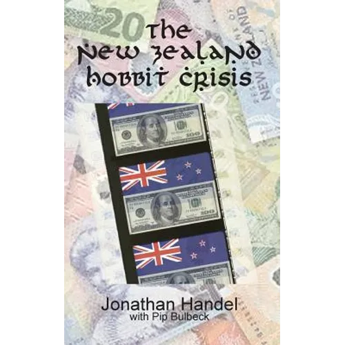 The New Zealand Hobbit Crisis: How Warner Bros. Bent a Government to Its Will and Crushed an Attempt to Unionize The Hobbit - Paperback