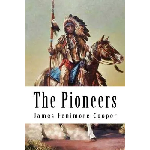 The Pioneers: Leatherstocking Tales #4 - Paperback