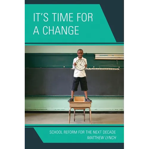 It's Time for a Change: School Reform for the Next Decade - Paperback