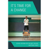 It's Time for a Change: School Reform for the Next Decade - Paperback