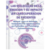 Las Moleculas de la Emocion Y Su Impacto En La Recuperacion de Pacientes: Manual para el Abordaje Terapéutico de las Emociones en Pacientes con Patolo - Paperback