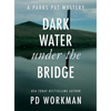 Dark Water Under the Bridge: A quick-read police procedural set in picturesque Canada - Hardcover
