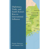Diplomacy, Trade, and South Korea's Rise to International Influence - Hardcover