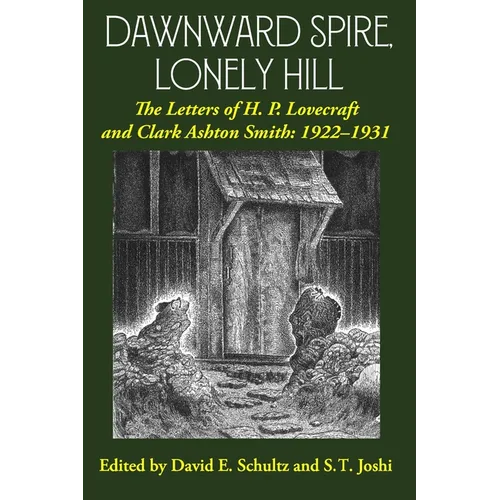 Dawnward Spire, Lonely Hill: The Letters of H. P. Lovecraft and Clark Ashton Smith: 1922-1931 (Volume 1) - Paperback