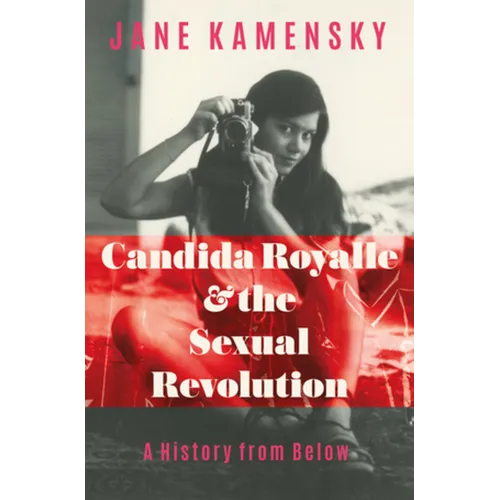 Candida Royalle and the Sexual Revolution: A History from Below - Hardcover