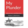 My Plunder: Westerners and Warriors - Paperback