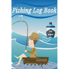 Fishing Log Book: Keep Track of Your Fishing Locations, Companions, Weather, Equipment, Lures, Hot Spots, and the Species of Fish You've Caught, All i - Paperback