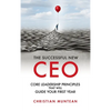 Successful New CEO: The Core Leadership Principles That Will Guide Your First Year - Hardcover