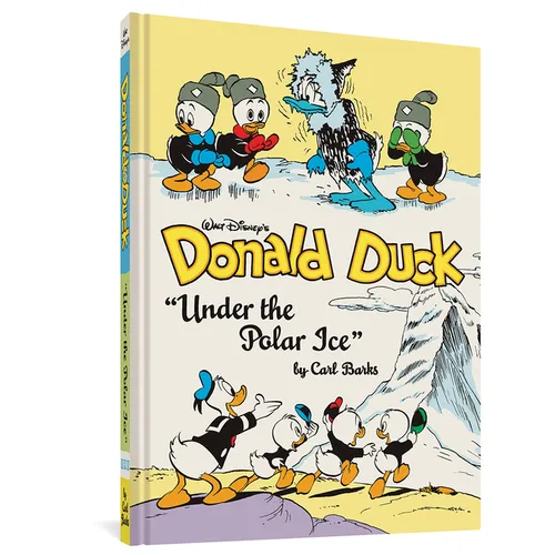 Walt Disney's Donald Duck Under the Polar Ice: The Complete Carl Barks Disney Library Vol. 23 - Hardcover