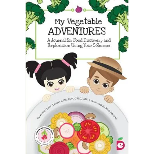 My Vegetable Adventures: A Journal for Food Discovery and Exploration Using Your 5 Senses - Paperback