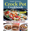 Simply Delicious Crock Pot Cookbook: Amazing Slow Cooker Recipes for Breakfast, Soups, Stews, Main Dishes, and Desserts--Includes Vegetarian Options - Paperback
