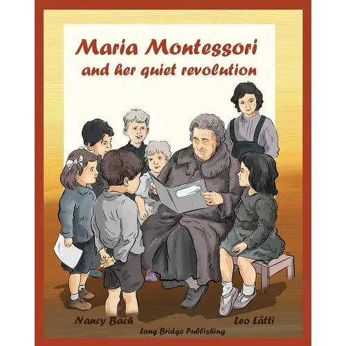 Maria Montessori and Her Quiet Revolution: A Picture Book about Maria Montessori and Her School Method - Paperback