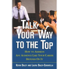 Talk Your Way to the Top: How to Address Any Audience Like Your Career Depends On It - Paperback