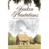 Sunken Plantations: The Santee Cooper Project - Hardcover