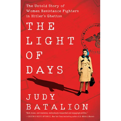 The Light of Days: The Untold Story of Women Resistance Fighters in Hitler's Ghettos - Hardcover