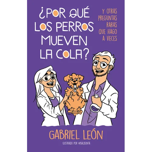 Â¿por Quã(c) Los Perros Mueven La Cola? Y Otras Preguntas Raras Que Hago a Veces / W Hy Do Dogs Move Their Tails? and Other Rare Questions I Sometimes - Paperback