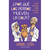 Â¿por Quã(c) Los Perros Mueven La Cola? Y Otras Preguntas Raras Que Hago a Veces / W Hy Do Dogs Move Their Tails? and Other Rare Questions I Sometimes - Paperback