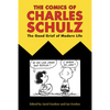 Comics of Charles Schulz: The Good Grief of Modern Life - Paperback